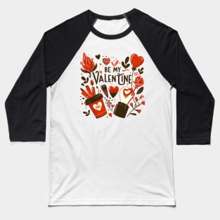 be my valentine Baseball T-Shirt